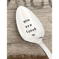 You Are Loved Hand Stamped Spoon